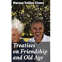 Treatises on Friendship and Old Age Treatises on Friendship and Old Age Kindle Hardcover Paperback