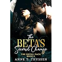 The Beta's Second Chance (Book 3 of The Royal Pack) The Beta's Second Chance (Book 3 of The Royal Pack) Kindle Hardcover Paperback