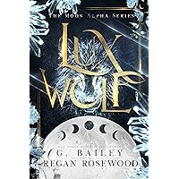 Lux Wolf: A Rejected Mate Shifter Romance (The Moon Alpha Series) Lux Wolf: A Rejected Mate Shifter Romance (The Moon Alpha Series) Kindle Paperback
