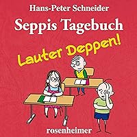 Seppis Tagebuch - Lauter Deppen! Seppis Tagebuch - Lauter Deppen! Kindle Audible Audiobook Paperback Hardcover