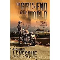 The Girl at the End of the World: A Post-Apocalypse Survival Thriller