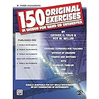 150 Original Exercises in Unison for Band or Orchestra: B-flat Treble Clef Instruments 150 Original Exercises in Unison for Band or Orchestra: B-flat Treble Clef Instruments Kindle Paperback
