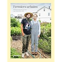 Fermiers Urbains: Renouer avec la nature au cœur de la ville (French Edition)