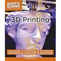 3D Printing (Idiot's Guides) 3D Printing (Idiot's Guides) Paperback Kindle
