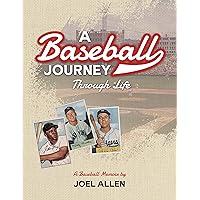 A Baseball Journey Through Life: A Baseball Memoir A Baseball Journey Through Life: A Baseball Memoir Kindle Paperback