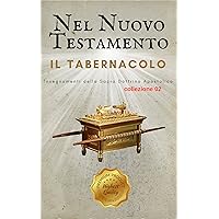Il Tabernacolo: Nel Nuovo Testamento (Studiare The Tabernacle King James Version Vol. 2) (Italian Edition)