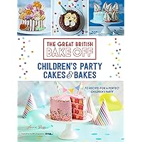 Great British Bake Off: Children's Party Cakes & Bakes Great British Bake Off: Children's Party Cakes & Bakes Kindle Hardcover
