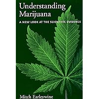 Understanding Marijuana: A New Look at the Scientific Evidence Understanding Marijuana: A New Look at the Scientific Evidence Kindle Hardcover Paperback