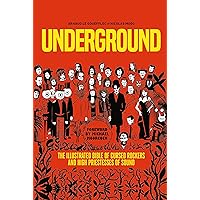 Underground: Cursed Rockers and High Priestesses of Sound Underground: Cursed Rockers and High Priestesses of Sound Paperback Kindle