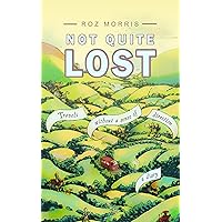 Not Quite Lost - Travels Without A Sense of Direction Not Quite Lost - Travels Without A Sense of Direction Kindle Paperback