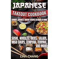 Japanese Takeout Cookbook Favorite Japanese Takeout Recipes to Make at Home: Sushi, Noodles, Rices, Salads, Miso Soups, Tempura, Teriyaki and More Japanese Takeout Cookbook Favorite Japanese Takeout Recipes to Make at Home: Sushi, Noodles, Rices, Salads, Miso Soups, Tempura, Teriyaki and More Kindle Paperback