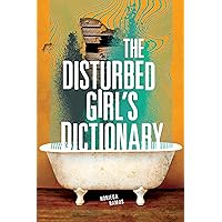 The Disturbed Girl's Dictionary The Disturbed Girl's Dictionary Paperback Kindle Hardcover