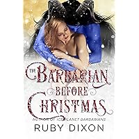The Barbarian Before Christmas: A SciFi Alien Romance Novella (Ice Planet Barbarians Book 16) The Barbarian Before Christmas: A SciFi Alien Romance Novella (Ice Planet Barbarians Book 16) Kindle Paperback