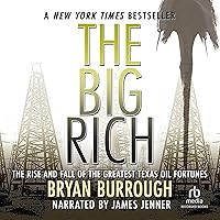 The Big Rich: The Rise and Fall of the Greatest Texas Oil Fortunes The Big Rich: The Rise and Fall of the Greatest Texas Oil Fortunes Audible Audiobook Paperback Kindle Hardcover Audio CD