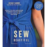 Sew Beautiful: Make Stylish Handmade Clothing with Simple Stitch-and-Wear Patterns Sew Beautiful: Make Stylish Handmade Clothing with Simple Stitch-and-Wear Patterns Paperback Kindle