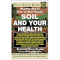 Soil and Your Health: Healthy Soil Is Vital to Your Health (Basic Health Guides) Soil and Your Health: Healthy Soil Is Vital to Your Health (Basic Health Guides) Kindle Hardcover Paperback