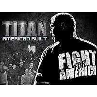 Titan American Built Season 1