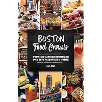Boston Food Crawls: Touring the Neighborhoods One Bite & Libation at a Time Boston Food Crawls: Touring the Neighborhoods One Bite & Libation at a Time Paperback Kindle