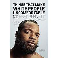 Things That Make White People Uncomfortable Things That Make White People Uncomfortable Hardcover Kindle Paperback