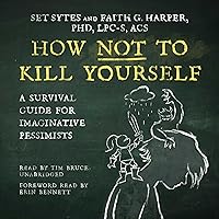 How Not to Kill Yourself: The Good Life Series How Not to Kill Yourself: The Good Life Series Audible Audiobook Kindle Paperback MP3 CD