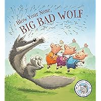 Blow Your Nose, Big Bad Wolf!: A Story About Spreading Germs (Fairytales Gone Wrong) Blow Your Nose, Big Bad Wolf!: A Story About Spreading Germs (Fairytales Gone Wrong) Hardcover