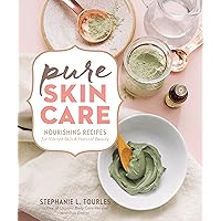 Pure Skin Care: Nourishing Recipes for Vibrant Skin & Natural Beauty Pure Skin Care: Nourishing Recipes for Vibrant Skin & Natural Beauty Spiral-bound Kindle