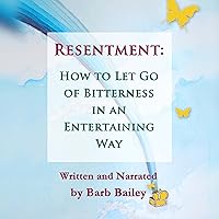 Resentment:: How to Let Go of Bitterness in an Entertaining Way: The Blue Rainbow Series Resentment:: How to Let Go of Bitterness in an Entertaining Way: The Blue Rainbow Series Audible Audiobook Kindle Paperback