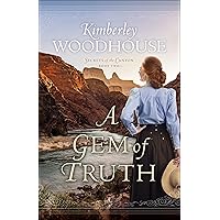 A Gem of Truth (Secrets of the Canyon Book #2): (A Grand Canyon Historical Romance Series Set at Early 1900's El Tovar Hotel) A Gem of Truth (Secrets of the Canyon Book #2): (A Grand Canyon Historical Romance Series Set at Early 1900's El Tovar Hotel) Kindle Audible Audiobook Hardcover Audio CD