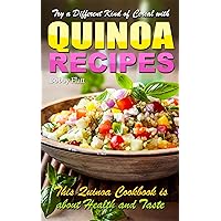 Try a Different Kind of Cereal with Quinoa Recipes: A Quinoa Cookbook That is about Health and Taste Try a Different Kind of Cereal with Quinoa Recipes: A Quinoa Cookbook That is about Health and Taste Kindle Paperback
