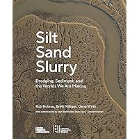 Silt Sand Slurry: Dredging, Sediment, and the Worlds We Are Making