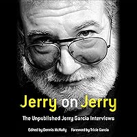 Jerry on Jerry: The Unpublished Jerry Garcia Interviews Jerry on Jerry: The Unpublished Jerry Garcia Interviews Audible Audiobook Hardcover Kindle Audio CD