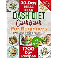Dash Diet Cookbook For Beginners: 1700 Day of Easy & Tasty Recipes to Lose Weight and Lower your Blood Pressure with Low Sodium Dishes. Includes a 30-day Meal Plan. (+9 BONUS INSIDE) Dash Diet Cookbook For Beginners: 1700 Day of Easy & Tasty Recipes to Lose Weight and Lower your Blood Pressure with Low Sodium Dishes. Includes a 30-day Meal Plan. (+9 BONUS INSIDE) Kindle Paperback