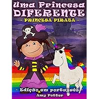 Uma Princesa Diferente - Princesa Pirata (livro infantil ilustrado) (Portuguese Edition) Uma Princesa Diferente - Princesa Pirata (livro infantil ilustrado) (Portuguese Edition) Kindle Paperback