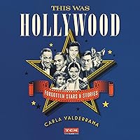 This Was Hollywood: Forgotten Stars and Stories: Turner Classic Movies This Was Hollywood: Forgotten Stars and Stories: Turner Classic Movies Hardcover Audible Audiobook Kindle