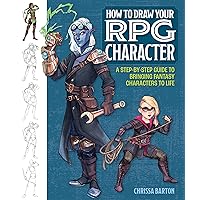 How to Draw Your RPG Character: A Step-by-Step Guide to Bringing Fantasy Characters to Life How to Draw Your RPG Character: A Step-by-Step Guide to Bringing Fantasy Characters to Life Paperback
