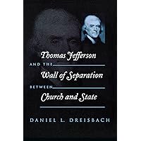 Thomas Jefferson and the Wall of Separation Between Church and State (Critical America) Thomas Jefferson and the Wall of Separation Between Church and State (Critical America) Kindle Paperback Hardcover