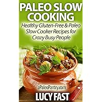 Paleo Slow Cooking - Healthy Gluten Free & Paleo Slow Cooker Recipes for Crazy Busy People (Paleo Diet Solution Series) Paleo Slow Cooking - Healthy Gluten Free & Paleo Slow Cooker Recipes for Crazy Busy People (Paleo Diet Solution Series) Kindle Audible Audiobook Paperback