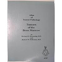 Atlas of Tumor Pathology: Tumors of the Bone Marrow (ATLAS OF TUMOR PATHOLOGY 3RD SERIES) Atlas of Tumor Pathology: Tumors of the Bone Marrow (ATLAS OF TUMOR PATHOLOGY 3RD SERIES) Paperback Mass Market Paperback