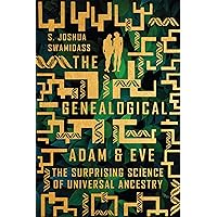 The Genealogical Adam and Eve: The Surprising Science of Universal Ancestry The Genealogical Adam and Eve: The Surprising Science of Universal Ancestry Paperback Kindle Audible Audiobook Hardcover Audio CD