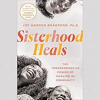 Sisterhood Heals: The Transformative Power of Healing in Community Sisterhood Heals: The Transformative Power of Healing in Community Audible Audiobook Hardcover Kindle Paperback