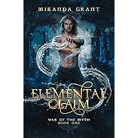 Elemental Claim (War of the Myth Book 1) Elemental Claim (War of the Myth Book 1) Kindle Hardcover Paperback
