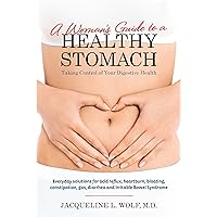A Woman's Guide to a Healthy Stomach: Taking Control of Your Digestive Health A Woman's Guide to a Healthy Stomach: Taking Control of Your Digestive Health Paperback Kindle Mass Market Paperback