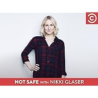 Not Safe with Nikki Glaser Season 1