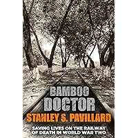 Bamboo Doctor: Saving Lives on the Railway of Death in World War Two (Memoirs from World War Two) Bamboo Doctor: Saving Lives on the Railway of Death in World War Two (Memoirs from World War Two) Kindle Paperback Hardcover