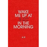 Wake Me Up at Nine in the Morning Wake Me Up at Nine in the Morning Kindle Audible Audiobook Paperback