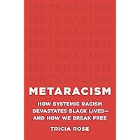 Metaracism: How Systemic Racism Devastates Black Lives―and How We Break Free Metaracism: How Systemic Racism Devastates Black Lives―and How We Break Free Hardcover Audible Audiobook Kindle