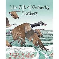 The Gift of Gerbert's Feathers The Gift of Gerbert's Feathers Hardcover Kindle