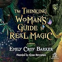The Thinking Woman's Guide to Real Magic The Thinking Woman's Guide to Real Magic Audible Audiobook Kindle Hardcover Paperback Audio CD