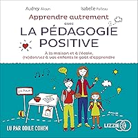 Apprendre autrement avec la pédagogie positive Apprendre autrement avec la pédagogie positive Audible Audiobook Paperback Pocket Book