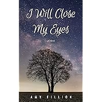 I Will Close My Eyes: A Novel I Will Close My Eyes: A Novel Kindle Paperback